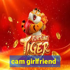 cam girlfriend